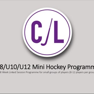 May include: A purple and white logo with the letters "C/L" and a hockey stick. The text below the logo reads "U8/U10/U12 Mini Hockey Programme" and "28 Week Linked Session Programme for small groups of players (8-12 players per group)".