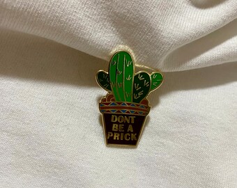 Don’t be a Prick Cactus enamel pin