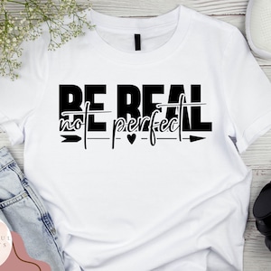 Be Real Not Perfect SVG - Téléchargement numérique de citation positive - Bundle SVG inspirant - Fichier de coupe motivationnel - Be Real SVG Design