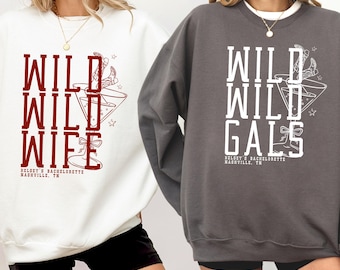 Custom Western Bachelorette Sweatshirt, Comfort Colors Shirt and Long Sleeve Shirt, Wild Wild Wife Nashville Bach