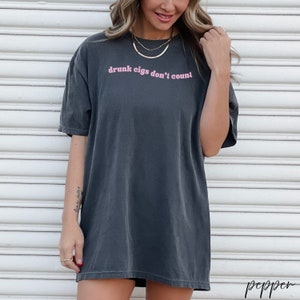 Drunk Cigs Don&#39;t Count Comfort Colors Shirt, Oversized Graphic T Shirt, Trendy Country Concert Tee, Party Shirt, Hungover T-Shirt, Retro Tee