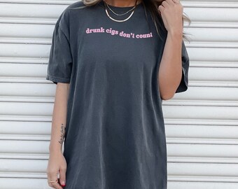 Drunk Cigs Don't Count Comfort Colors Shirt, Oversized Graphic T Shirt, Trendy Country Concert Tee, Party Shirt, Hungover T-Shirt, Retro Tee