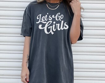 Let's Go Girls Shirt Comfort Colors Shirt, Oversized Cowgirl Graphic T Shirt, Trendy Western Country Concert Tee, Nashville Shirt