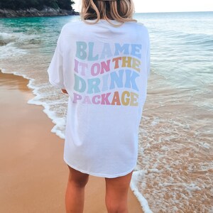Blame It On The Drink Package Comfort Colors Shirt, Cruise Shirt, Spring Break Shirt, Bachelorette Cruise Shirt, Funny Cruise Shirt