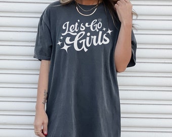 Let's Go Girls Shirt Comfort Colors Shirt, Oversized Cowgirl Graphic T Shirt, Trendy Western Country Concert Tee, Nashville Shirt