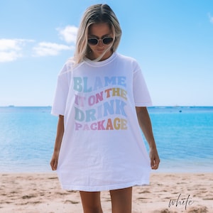 Blame It On The Drink Package Comfort Colors Shirt, Cruise Shirt, Spring Break Shirt, Bachelorette Cruise Shirt, Funny Cruise Shirt