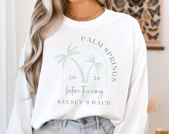 Palm Springs Bachelorette Sweatshirt, Custom Bachelorette Sweatshirt, Palm Springs Bach, Bridal Party Shirts, Palm Springs Before the Ring