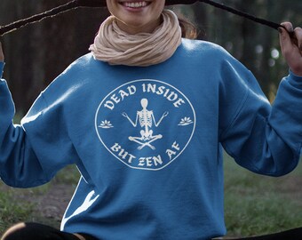 Dead Inside, Skeleton Shirt, Goth Shirt, Zen Shirt, Dead Inside Sweatshirt
