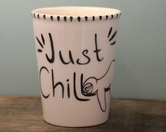 Just Chill Mug, Unique Mug, Gift For Him, Gift For Her, Handmade Ceramic, Pottery Mug, Ceramic Coffee Cup