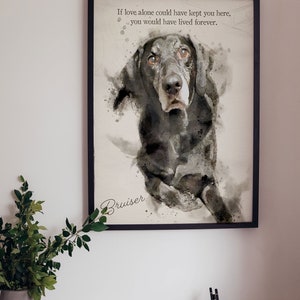 May include: Framed watercolor print of a dog with a black and gray coat. The print includes the text "If love alone could have kept you here, you would have lived forever." The dog's name, "Bruiser," is written below the image.