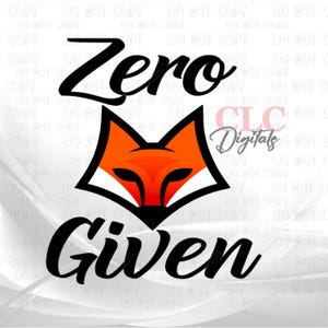 May include: A black and white graphic design with the text "Zero Given" in a bold, cursive font. A red fox head is centered between the words.