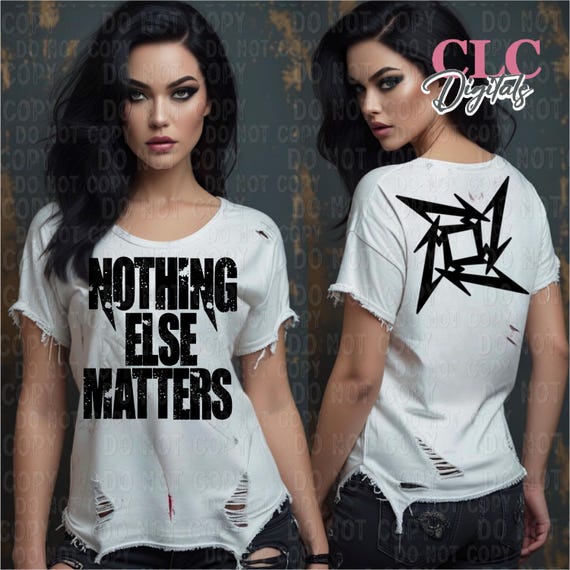 Nothing Else Matters PNG, Front & Back Design (Digital Download)