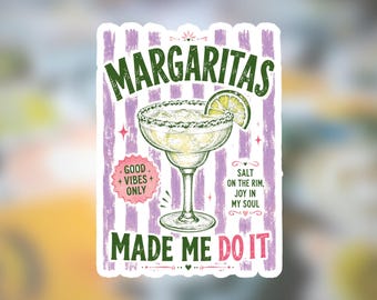 Margaritas made me do it Magnet or Sticker: Sarcastic Humor Gift