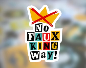 No Faux King Way Sticker or Magnet: Empathy & Critical Thinking, Resistance