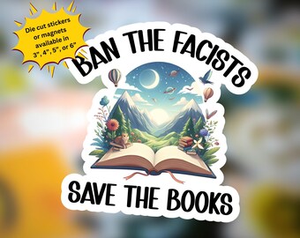 May include: A sticker with a colorful illustration of an open book with a mountain landscape inside. The text "BAN THE FACISTS SAVE THE BOOKS" is printed in black on the sticker. The sticker is available in sizes 3, 4, 5, and 6 inches.