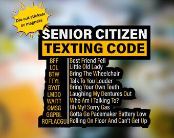 Könnte beinhalten: Ein gelb-schwarzes Grafikdesign mit dem Text "SENIOR CITIZEN TEXTING CODE". Es enthält Abkürzungen wie BFF (Best Friend Fell), LOL (Little Old Lady) und LMDO (Laughing My Dentures Out). Geeignet für Aufkleber oder Magnete.