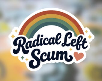 May include: A sticker with a rainbow design and the words "Radical Left Scum" in a whimsical font. The sticker has a white border and a small orange heart. The rainbow features shades of red, orange, yellow, green, and blue.