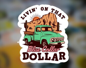 Living on that Blue Collar Dollar Stickers or Magnets: Gift for hard workers