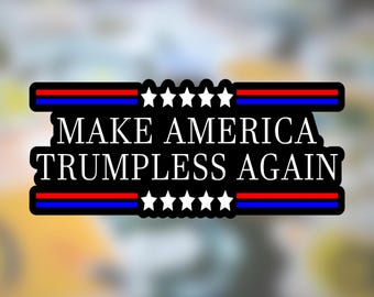 Make America Trumpless Again Sticker or Magnet: Anti-Trump Political Humor