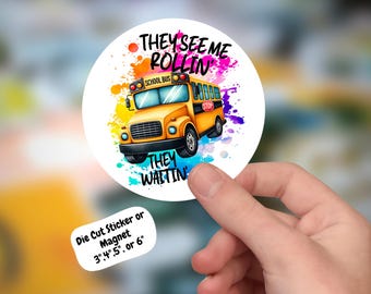 School Bus Driver Sticker/Magnet: They See Me Rollin'