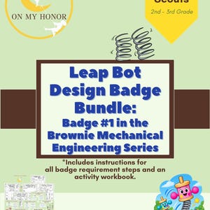 May include: A digital educational resource titled Leap Bot Design Badge Bundle for Brownie Scouts 2nd-3rd grade. It features a yellow crescent moon logo, two grey springs, and a cartoon illustration of three pink and blue spring-based robots.