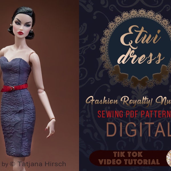 PDF Digital Pattern Etui dress for Fashion Royalty Nu Face doll Integrity toys. Tutoriel vidéo Tik Tok.