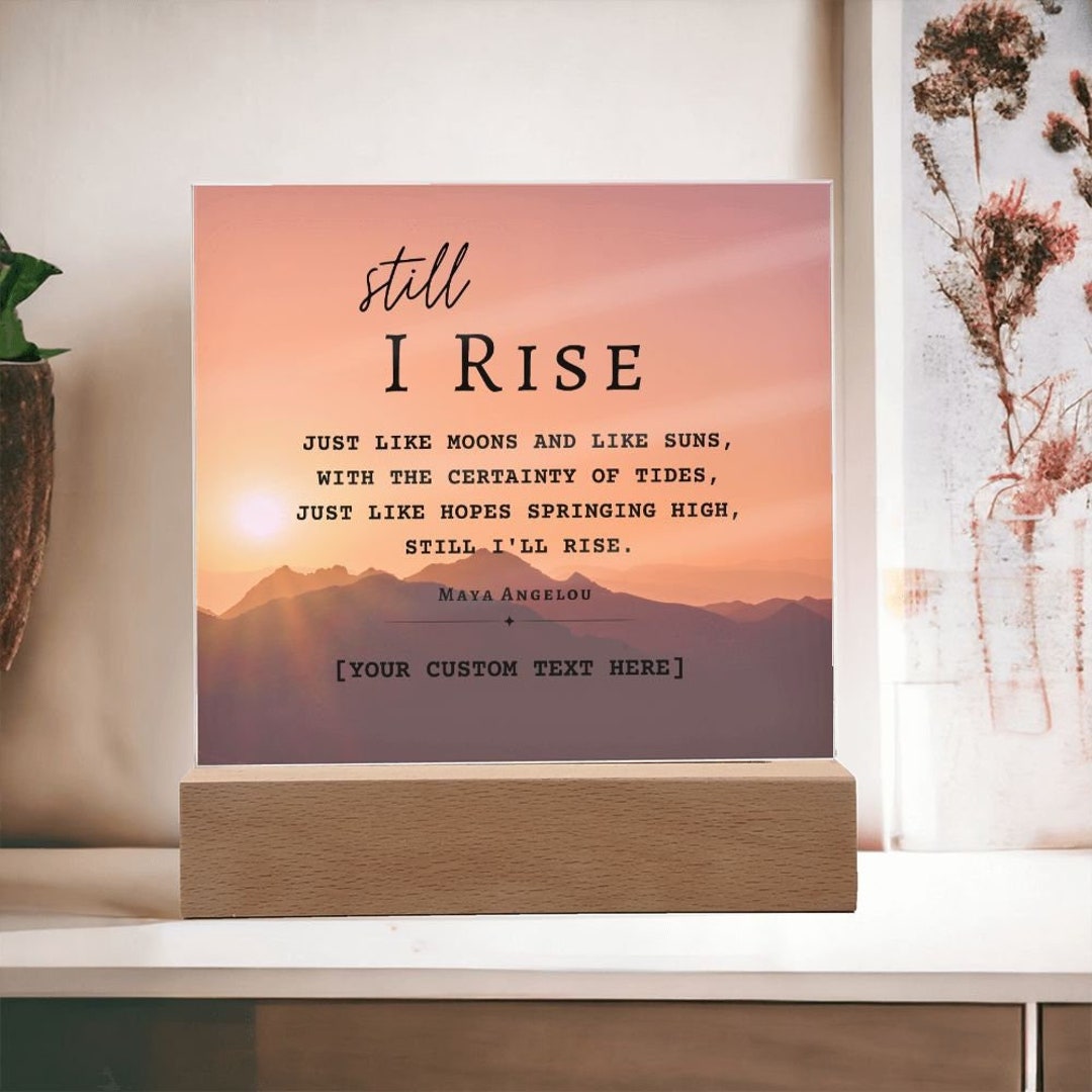 Still I Rise Custom Acrylic Plaque Maya Angelou Etsy