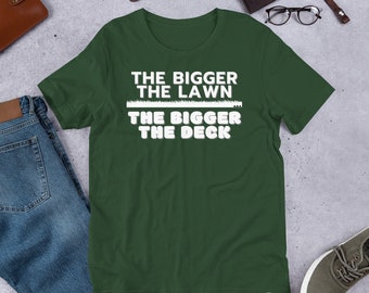 The Bigger the Deck T-shirt: Lawn, Grass, Mower, Lawn Care, Lawn Mower  Shirt -  Australia