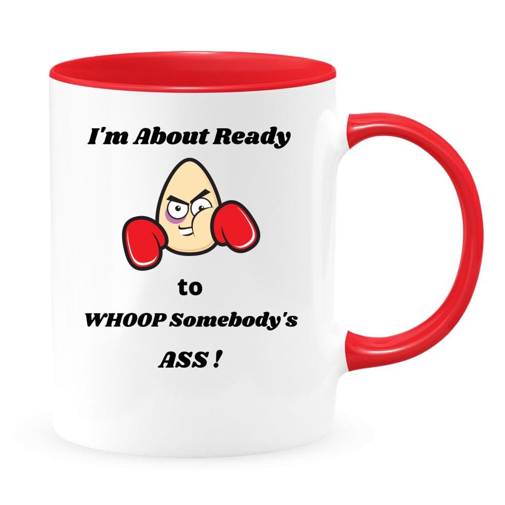 It's A Great Day To Whoop Somebodies Ass I'm About Ready to Whoop Somebody's Ass Mug Funny | Etsy