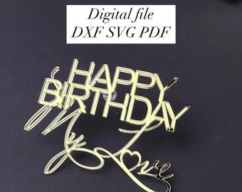 Happy Birthday My Love. Cake topper Lazer Cutting Cricut Happy Birthday