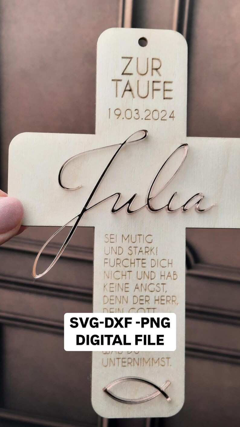May include: A wooden cross with the name "Julia" engraved in cursive script. The cross also features the text "Zur Taufe 19.03.2024" and a verse about faith. The cross is a digital file for SVG, DXF, and PNG formats.