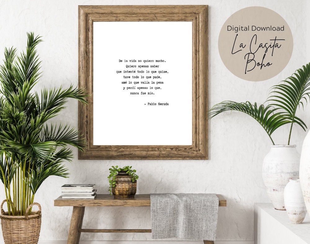 Pablo Neruda Quote, De La Vida No Quiero Mucho, Latina Quote, Latina