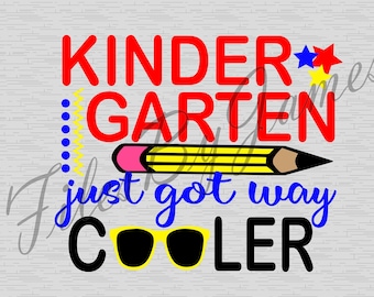 Kindergarten Just Got Way Cooler SVG Design Kinder Elementary Kid Back To School Designs For Shirts Boy Girl SVG Cut File Cricut Silhouette