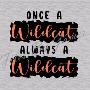 Once A Wildcat Always A Wildcat Mascot School Wildcats Shirt Design SVG File Design Back To School Designs  SVG Cut File Cricut Silhouette