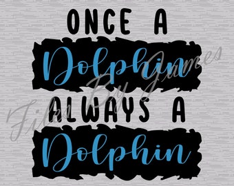 Once A Dolphin Always A Dolphin Mascot School Go Dolphins Shirt Design SVG Design Back To School Designs  SVG Cut File Cricut Silhouette