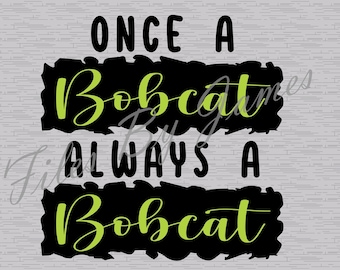 Once A Bobcat Always A Bobcat Mascot School Bobcats Shirt Design SVG File Design Back To School Designs  SVG Cut File Cricut Silhouette