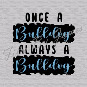Once A Bulldog Always A Bulldog Mascot School Bulldogs Shirt Design SVG File Design Back To School Designs  SVG Cut File Cricut Silhouette