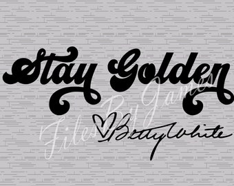 Stay Golden Betty White Signature Golden Rose From TV SVG File Design Cricut Silhouette Cutting File For Vinyl To Make Shirts Signs Decals