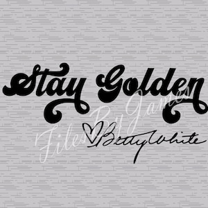 Stay Golden Betty White Signature Golden Rose From TV SVG File Design Cricut Silhouette Cutting File For Vinyl To Make Shirts Signs Decals