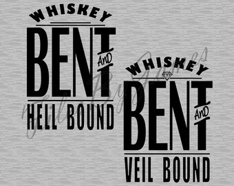Whiskey Bent Hell Bound Whiskey Bent Veil Bound SVG Cut File Cricut Silhouette Engagement Marriage Wedding Proposal Bride Groom Designs
