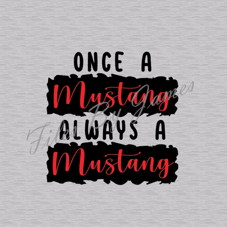 May include: Black and red graphic text on a white brick background. The text reads "Once a Mustang Always a Mustang".