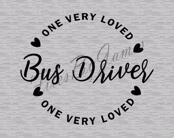 One Very Loved Bus Driver Valentine's Day Appreciation School Design SVG File Design Cricut Silhouette Cutting File Vinyl Shirts Signs Decal