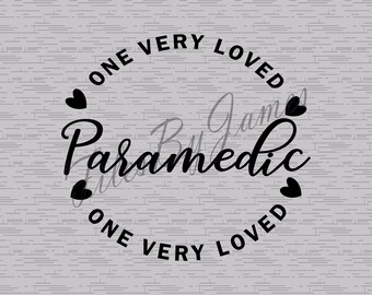 One Very Loved Paramedic EMT Ambulance Valentine's Day Appreciation Design SVG File Design Cricut Silhouette Cutting File Vinyl Shirts Signs