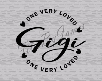One Very Loved Gigi Valentine's Day Mother's Day Design SVG Cut File Design Cricut Silhouette Cutting File Vinyl To Make Shirts Signs Decals