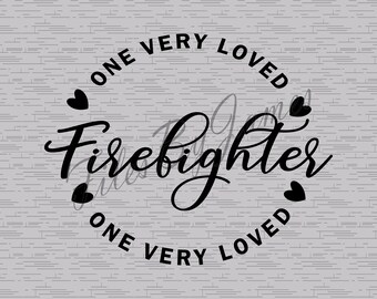 One Very Loved Firefighter Valentine's Day Appreciation Firetruck Design SVG File Design Cricut Silhouette Cutting File Vinyl Shirts Signs