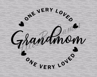 One Very Loved Grandmom Valentine's Day Mother's Day Design SVG File Design Cricut Silhouette Cutting File Vinyl Make Shirts Signs Decals