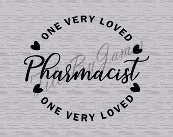One Very Loved Pharmacist Valentine's Day Appreciation Medicine Doctor Design SVG File Design Cricut Silhouette Cutting File Vinyl Shirts