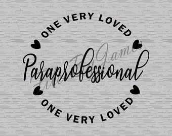 One Very Loved Paraprofessional Valentine's Day Appreciation Design SVG File Design Cricut Silhouette Cutting File Vinyl Shirts Signs Decals