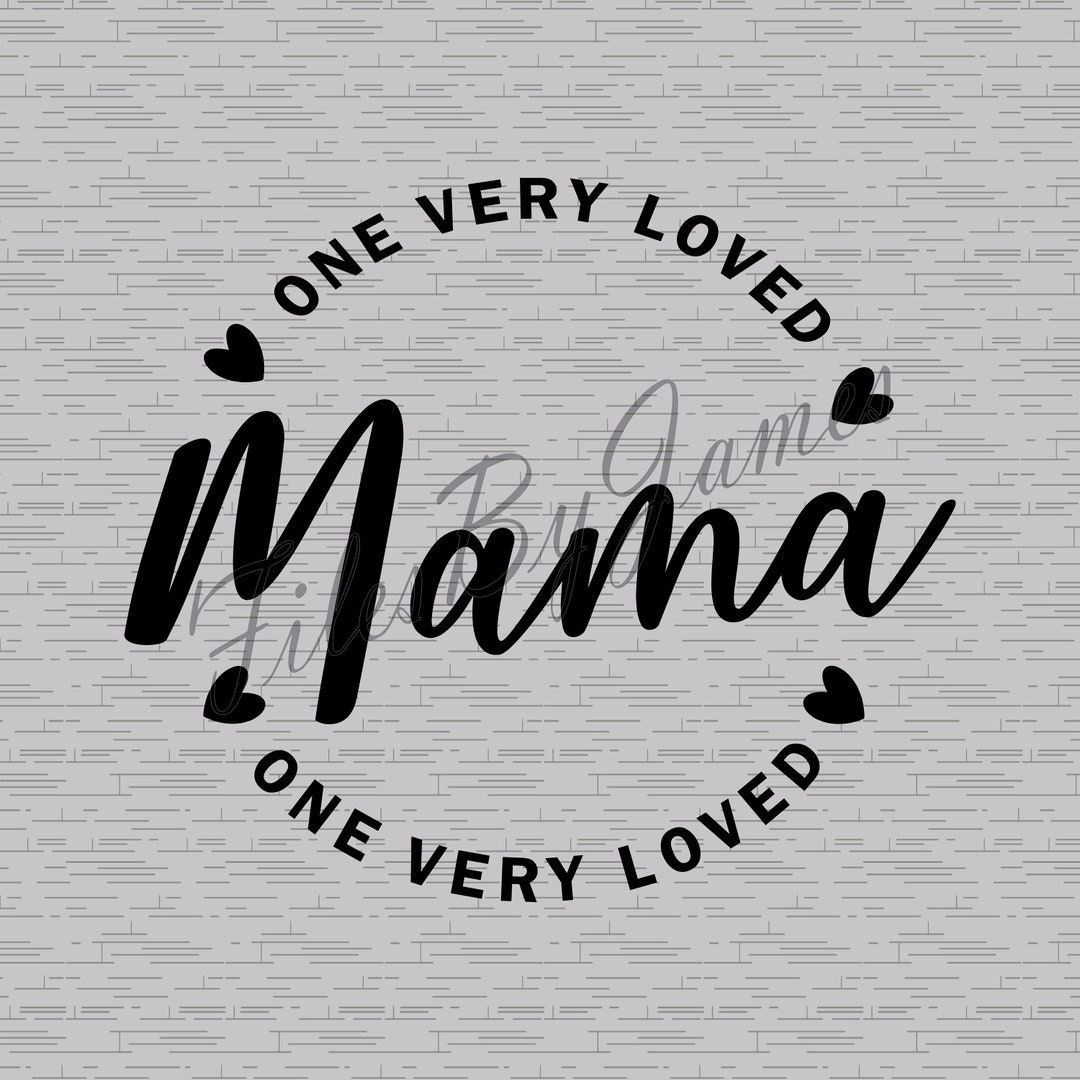 One Very Loved Mama Valentine's Day Mother's Day Design SVG File Design ...