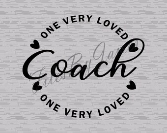 One Very Loved Coach Valentine's Day Appreciation School PE Sports Design SVG File Design Cricut Silhouette Cutting File Vinyl Make Shirts